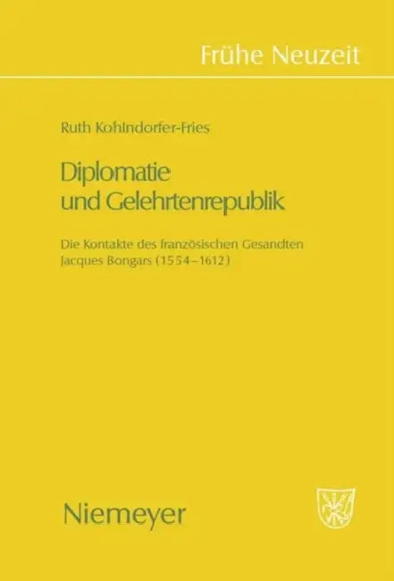 Diplomatie und Gelehrtenrepublik by Ruth Kohlndorfer-Fries