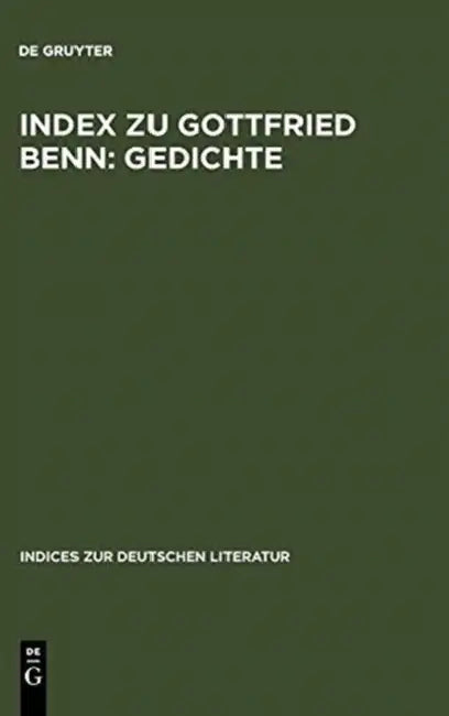 Index Zu Gottfried Benn: Gedichte by Hans Otto (ADP)/ Inglis, Craig M. (ADP)/ Lyon, James K. (ADP) Horch