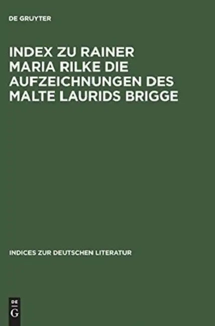 Index Zu Rainer Maria Rilke Die Aufzeichnungen Des Malte Laurids Brigge by Russell E. (ADP) Brown