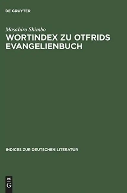 Wortindex Zu Otfrids Evangelienbuch: Mit Alphabetischem Und Rückläufigem Wortregister by Masahiro Shimbo