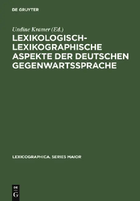 Lexikologisch-lexikographische Aspekte der deutschen Gegenwartssprache by Undine Kramer