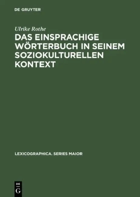 Das Einsprachige Wörterbuch in Seinem Soziokulturellen Kontext: Gesellschaftliche Und Sprachwissenschaftliche Aspekte in Der Lexikographie Des Englisc by Ulrike Rothe