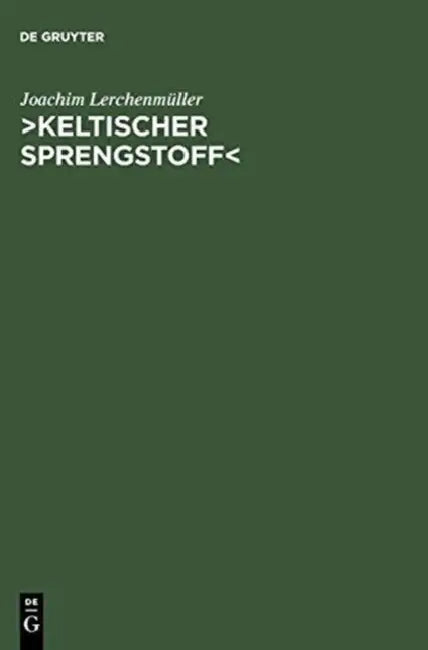 >Keltischer Sprengstoff: Eine Wissenschaftsgeschichtliche Studie Über Die Deutsche Keltologie Von 1900 Bis 1945 by Joachim Lerchenmüller