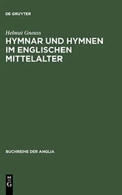 Hymnar und Hymnen im englischen Mittelalter by Helmut Gneuss