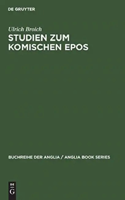 Studien Zum Komischen Epos: Ein Beitrag Zur Deutung, Typologie Und Geschichte Des Komischen Epos Im Englischen Klassizismus 1680-1800 by Ulrich Broich