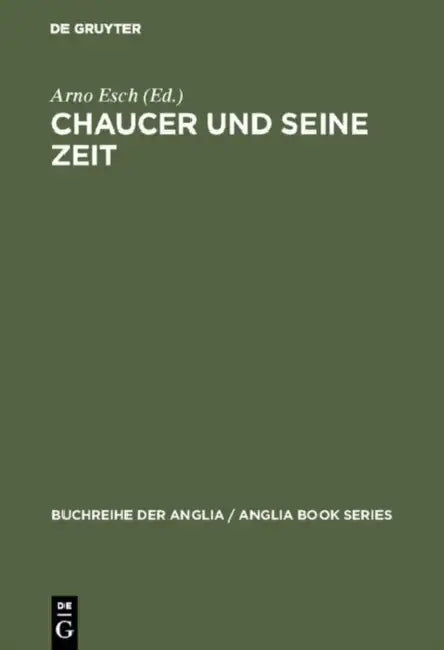 Chaucer und seine Zeit by Arno Esch
