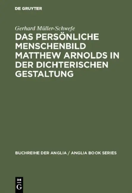 Das persönliche Menschenbild Matthew Arnolds in der dichterischen Gestaltung by Gerhard Müller-Schwefe