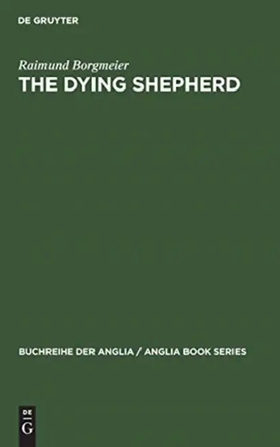 The Dying Shepherd: Die Tradition Der Englischen Ekloge Von Pope Bis Wordsworth by Raimund Borgmeier