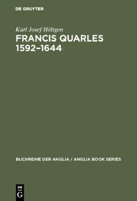 Francis Quarles 1592-1644 by Karl Josef Höltgen