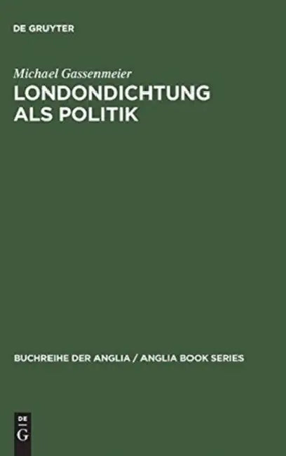 Londondichtung ALS Politik: Texte Und Kontexte Der 'City Poetry' Von Der Restauration Bis Zum Ende Der Walpole-Ära by Michael Gassenmeier