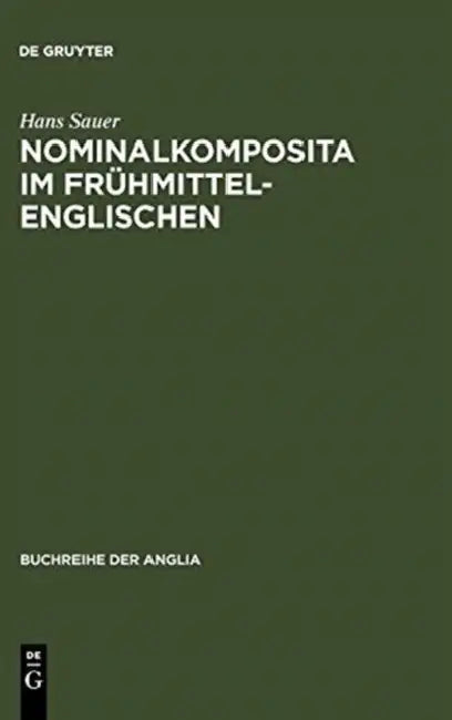 Nominalkomposita im Frühmittelenglischen by Hans Sauer