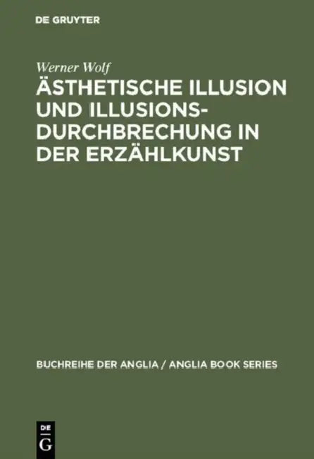 Ästhetische Illusion und Illusionsdurchbrechung in der Erzählkunst by Werner Wolf