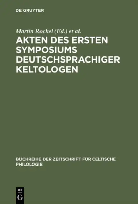Akten Des Ersten Symposiums Deutschsprachiger Keltologen: (Gosen Bei Berlin, 8.-10. April 1992) by Martin Rockel, Stefan Zimmer
