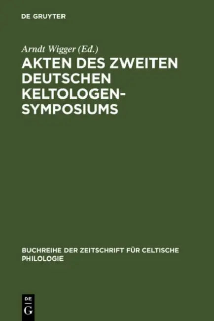 Akten Des Zweiten Deutschen Keltologen-Symposiums: (Bonn, 2.-4. April 1997) by Arndt Wigger