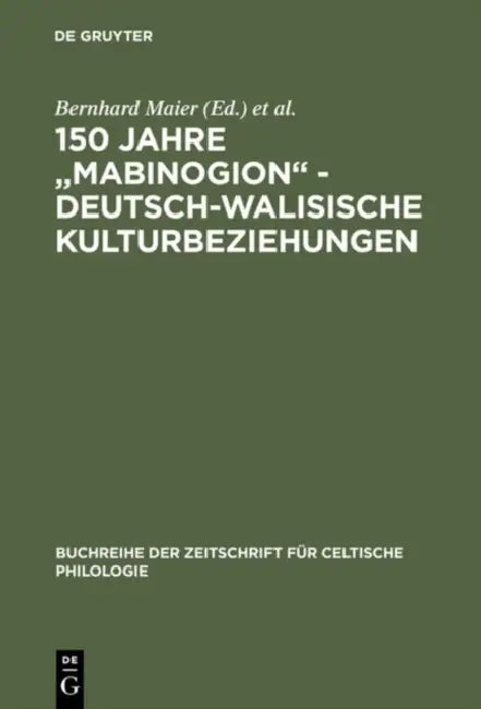 150 Jahre "Mabinogion" - deutsch-walisische Kulturbeziehungen by Bernhard Maier, Stefan Zimmer