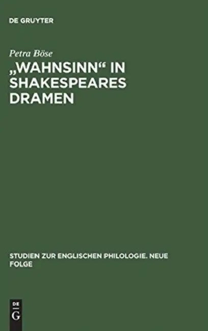"Wahnsinn" in Shakespeares Dramen by Petra Böse