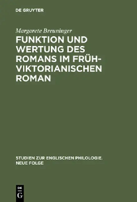 Funktion und Wertung des Romans im frühviktorianischen Roman by Margarete Breuninger