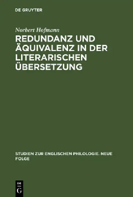 Redundanz Und Äquivalenz in Der Literarischen Übersetzung: Dargestellt an Fünf Deutschen Übersetzungen Des Hamlet by Norbert Hofmann