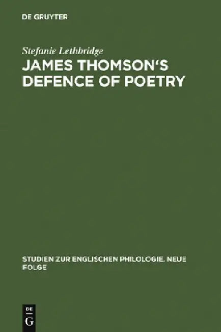 James Thomson's Defence of Poetry: Intertextual Allusion in »The Seasons« by Stefanie Lethbridge