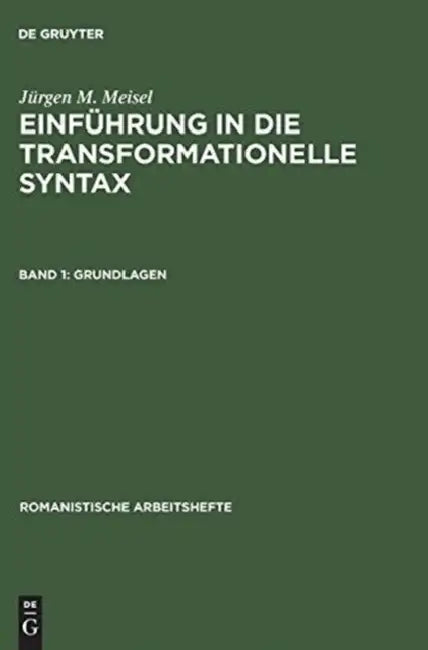 Einführung in die transformationelle Syntax, Band 1, Grundlagen by Jürgen M. Meisel