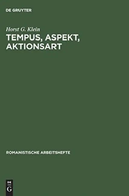 Tempus, Aspekt, Aktionsart by Horst G. Klein