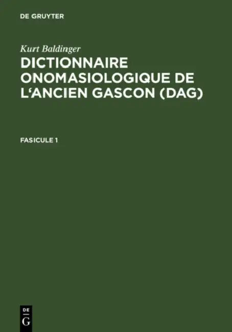 Dictionnaire Onomasiologique De L’ancien Gascon Dag: Fascicule 1 by Inge (CON) Popelar