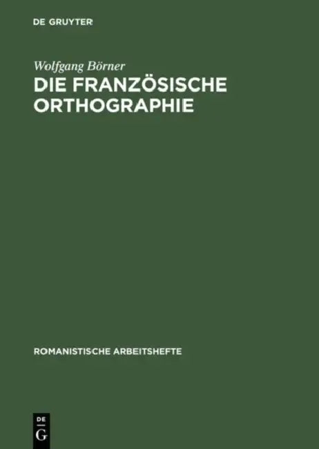 Die französische Orthographie by Wolfgang Börner