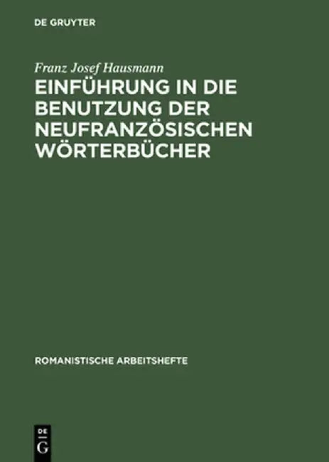 Einfhrung in Die Benutzung Der Neufranzsischen Wrterbcher by Franz Josef Hausmann