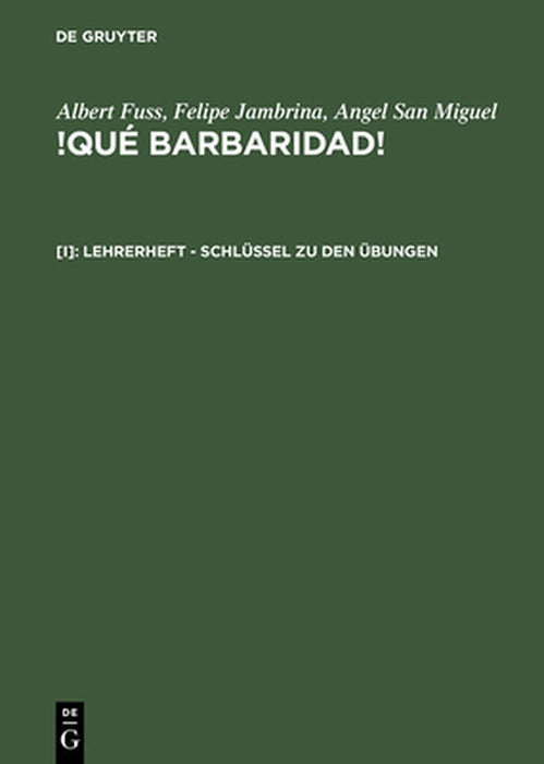 !Qué Barbaridad!, [I], Lehrerheft - Schlüssel Zu Den ÜBungen by Albert Fuss
