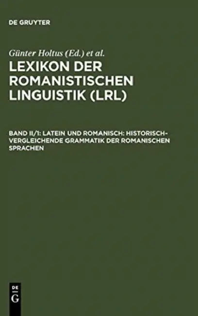Latein und Romanisch: Historisch-vergleichende Grammatik der romanischen Sprachen by Günter (EDT)/ Metzeltin, Michael (EDT)/ Schmitt, Christian (EDT) Holtus