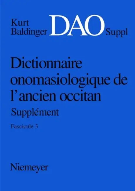 Kurt Baldinger: Dictionnaire Onomasiologique De L'ancien Occitan by Inge (CON) Popelar
