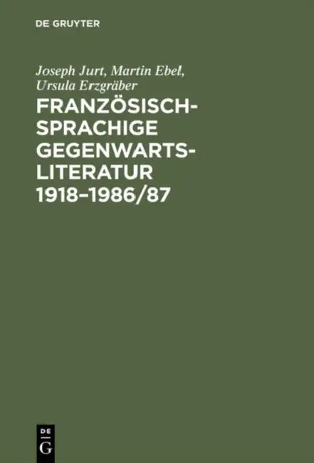 Franzosischsprachige Gegenwartsliteratur 1918-1986/87 by Joseph Jurt