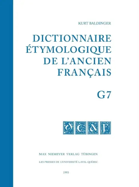 Kurt Baldinger: Dictionnaire Étymologique De L’ancien Français: Buchstabe G by Kurt/ Sta¨dtler, Thomas (EDT) Baldinger