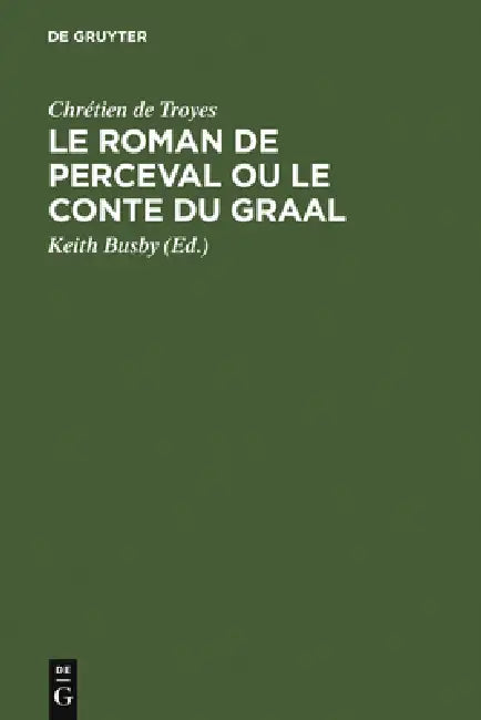 Le Roman de Perceval ou Le Conte du Graal by Keith Busby, Chrétien de Troyes
