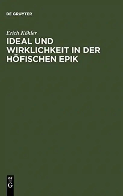 Ideal und Wirklichkeit in der höfischen Epik by Erich Köhler, Henning Krauß