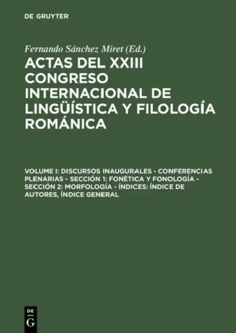 Actas del XXIII Congreso Internacional de Lingüística y Filología Románica, Volume I, Discursos inaugurales - Conferencias plenarias - Sección 1: Foné by Fernando Sánchez Miret