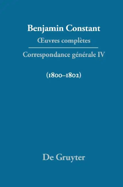Oeuvres Completes, IV, Correspondance 1800-1802 by Cecil P. Courtney, Dennis Wood, Adrianne Tooke