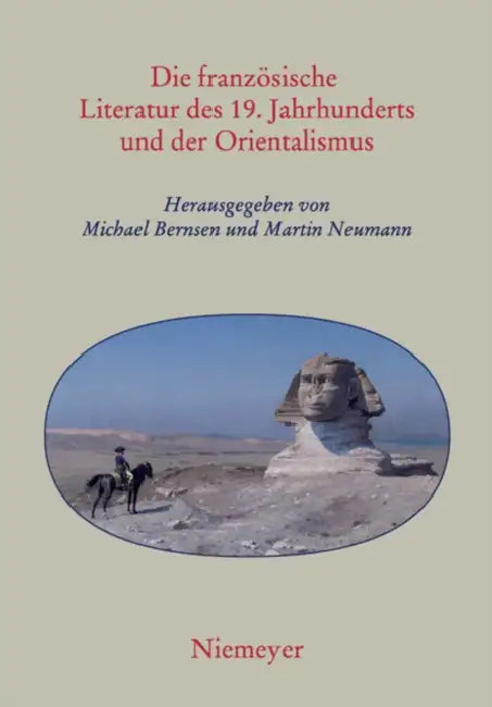 Die Französische Literatur Des 19. Jahrhunderts Und Der Orientalismus by Michael Bernsen, Martin H. Neumann