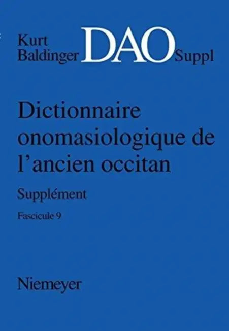 Kurt Baldinger: Dictionnaire Onomasiologique De L'ancien Occitan by Nicoline (CON)/ Shabafrouz, Tina (CON) Winkler