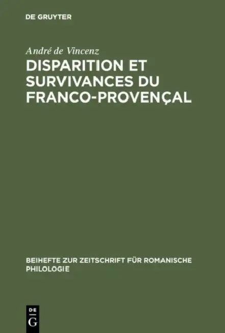 Disparition et survivances du franco-provençal by André de Vincenz