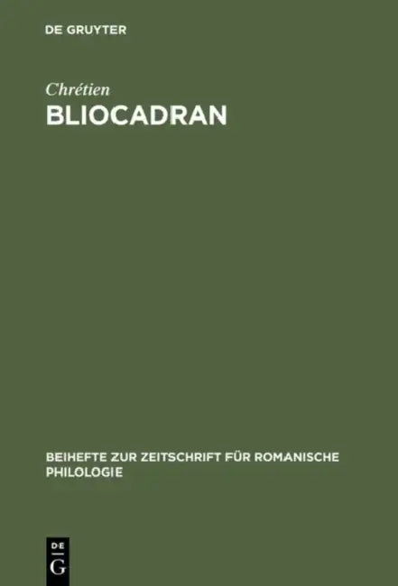 Bliocadran: A Prologue to the Perceval of Chrétien de Troyes; Edition and Critical Study by Lenora D. Wolfgang, Chrétien