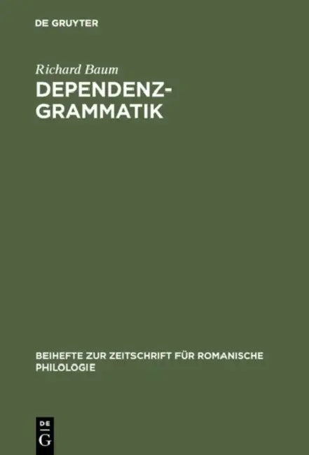 Dependenzgrammatik: Tesnières Modell Der Sprachbeschreibung in Wissenschaftsgeschichtlicher Und Kritischer Sicht by Richard Baum