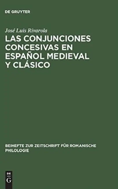 Las Conjunciones Concesivas En Español Medieval Y Clásico: Contribución a la Sintaxis Histórica Española by José Luis Rivarola