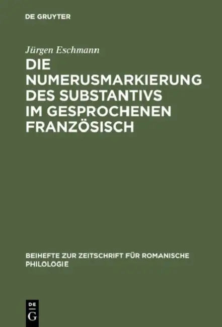 Die Numerusmarkierung des Substantivs im gesprochenen Französisch by Jürgen Eschmann