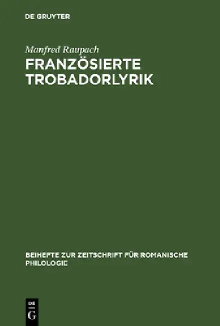 Französierte Trobadorlyrik by Manfred Raupach