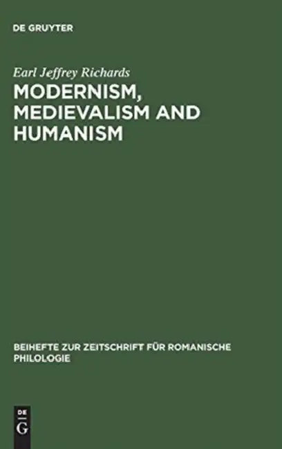 Modernism, Medievalism and Humanism: A Research Bibliography on the Reception of the Works of Ernst Robert Curtius by Earl Jeffrey Richards