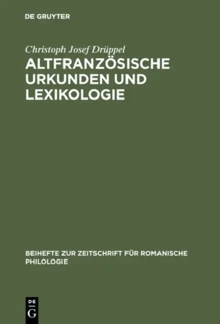 Altfranzösische Urkunden und Lexikologie by Christoph Josef Drüppel