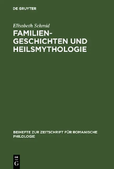 Familiengeschichten und Heilsmythologie by Elisabeth Schmid