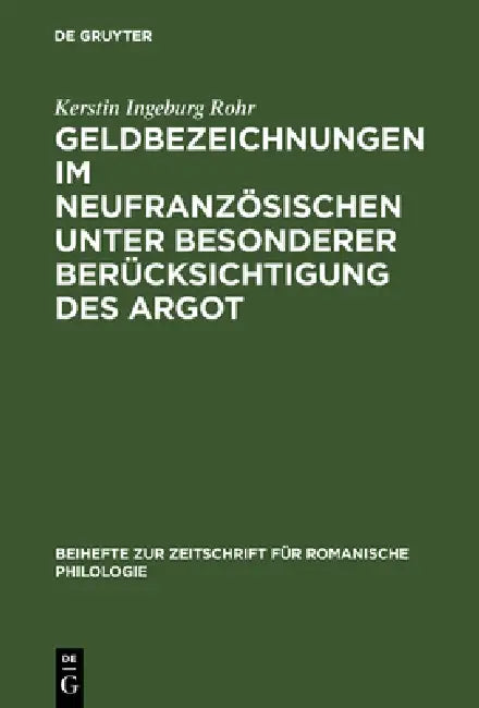 Geldbezeichnungen im Neufranzösischen unter besonderer Berücksichtigung des Argot by Kerstin Ingeburg Rohr