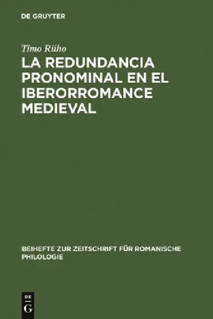 La Redundancia Pronominal En El Iberorromance Medieval by Timo Riiho